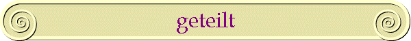 geteilt