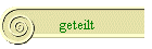 geteilt