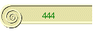 444