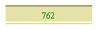 762