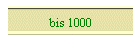 bis 1000