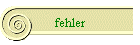 fehler